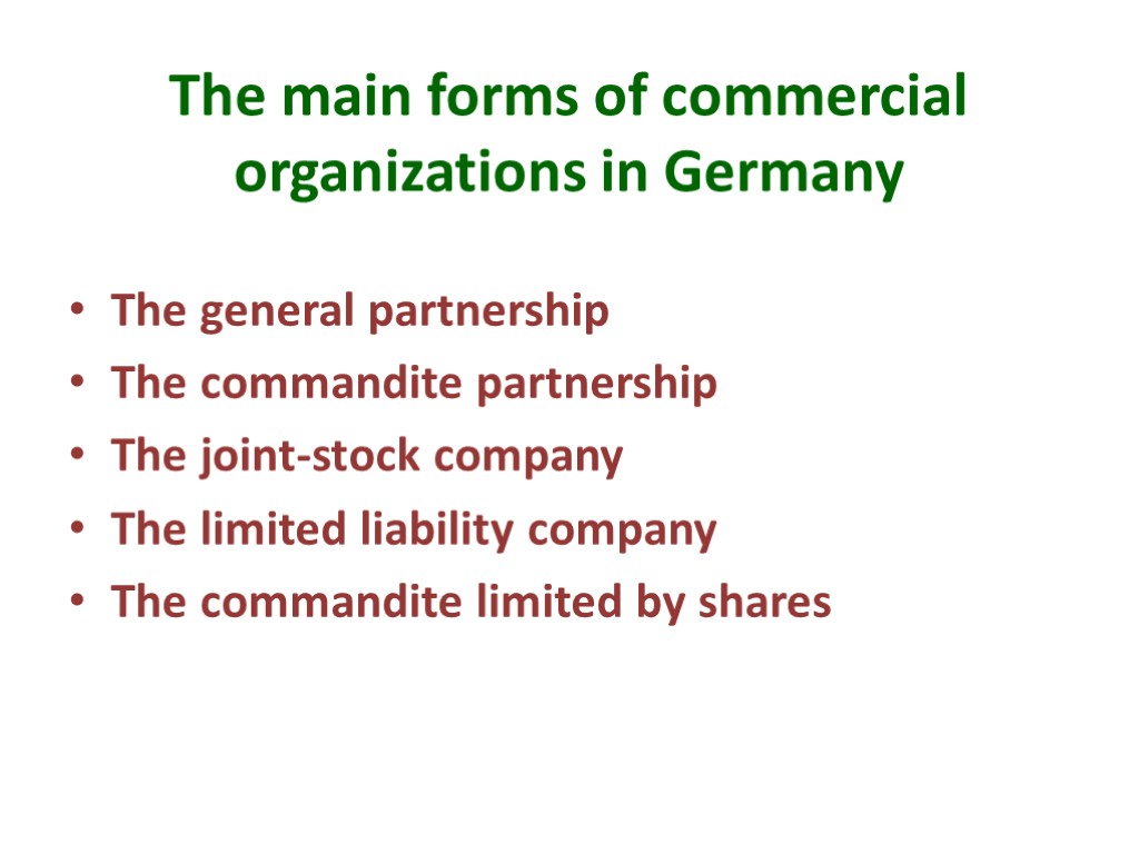 The main forms of commercial organizations in Germany The general partnership The commandite partnership